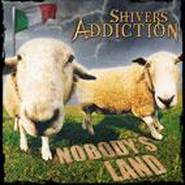 Shivers Addiction : Nobody's Land